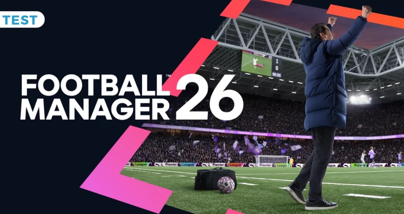 Test Football Manager 26 : Retour gagnant ?
